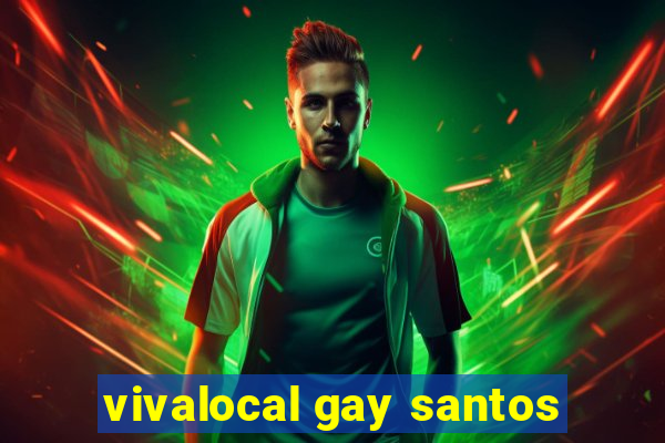 vivalocal gay santos